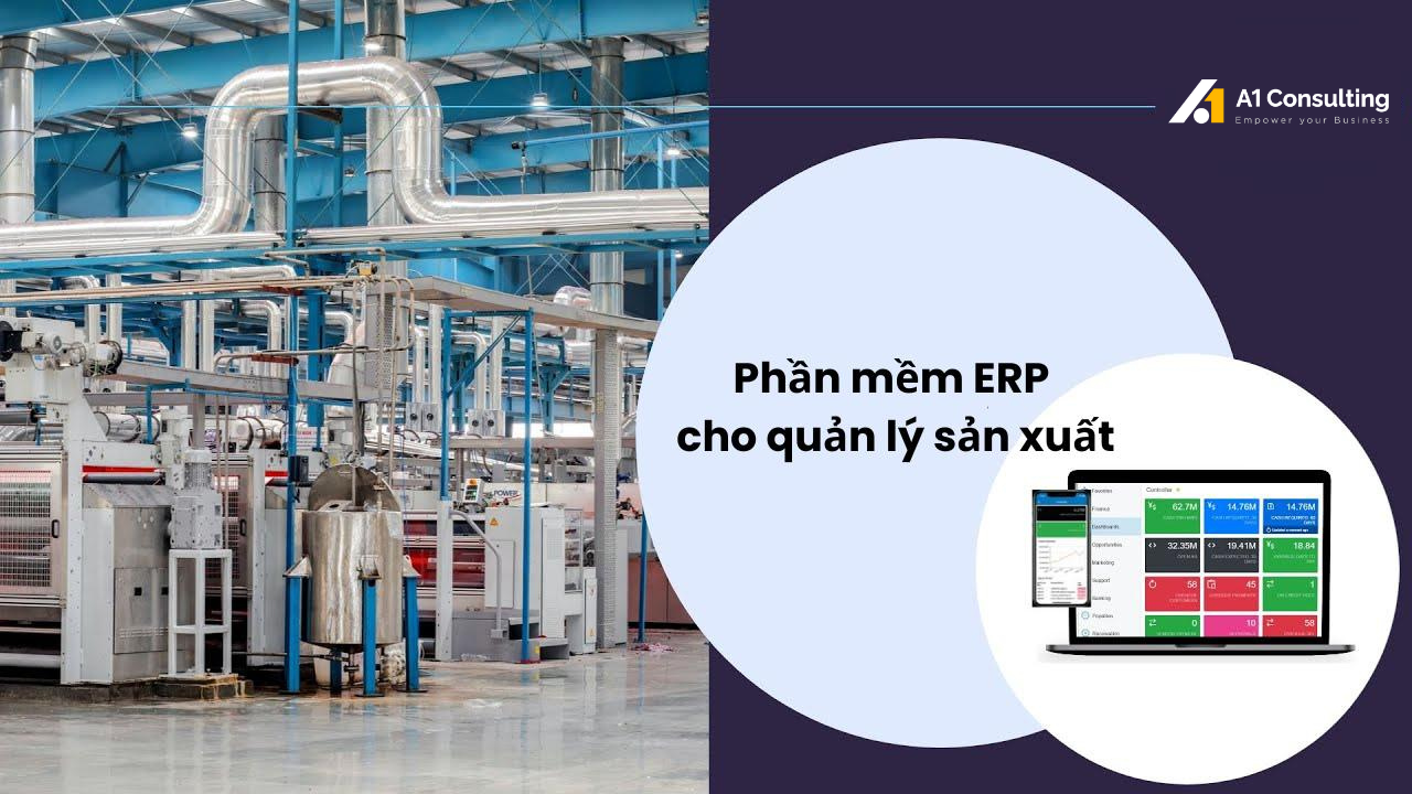 A1 Consulting hỗ trợ triển khai phần mềm ERP cho quản lý sản xuất